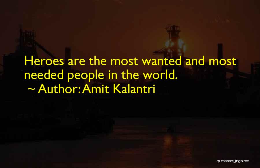 Heroes And Heroism Quotes By Amit Kalantri