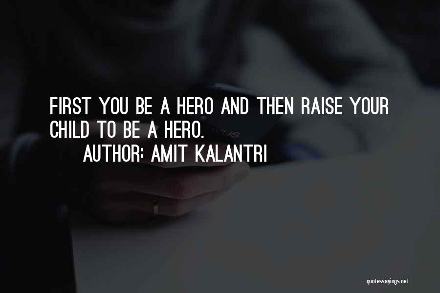 Heroes And Heroism Quotes By Amit Kalantri