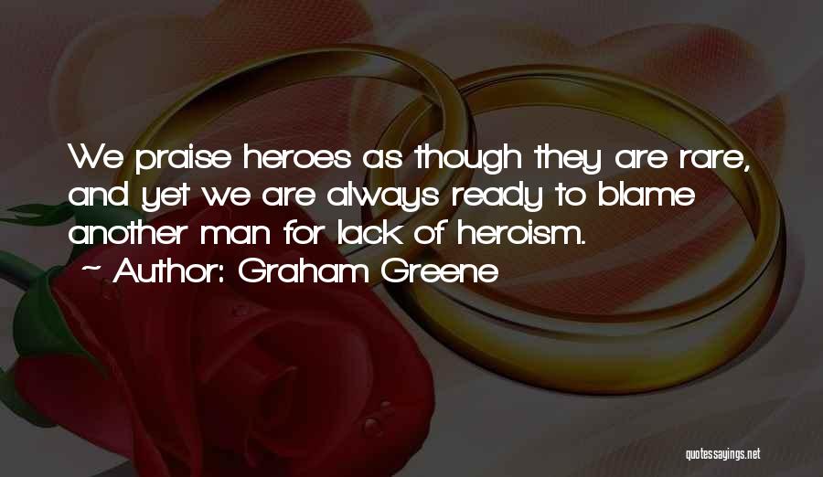 Heroes And Heroism Quotes By Graham Greene