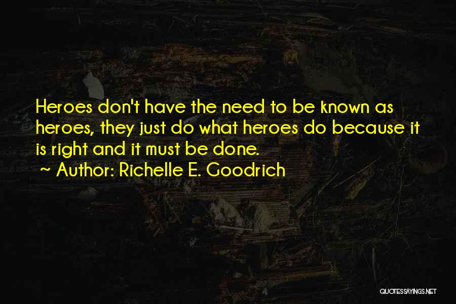 Heroes And Heroism Quotes By Richelle E. Goodrich