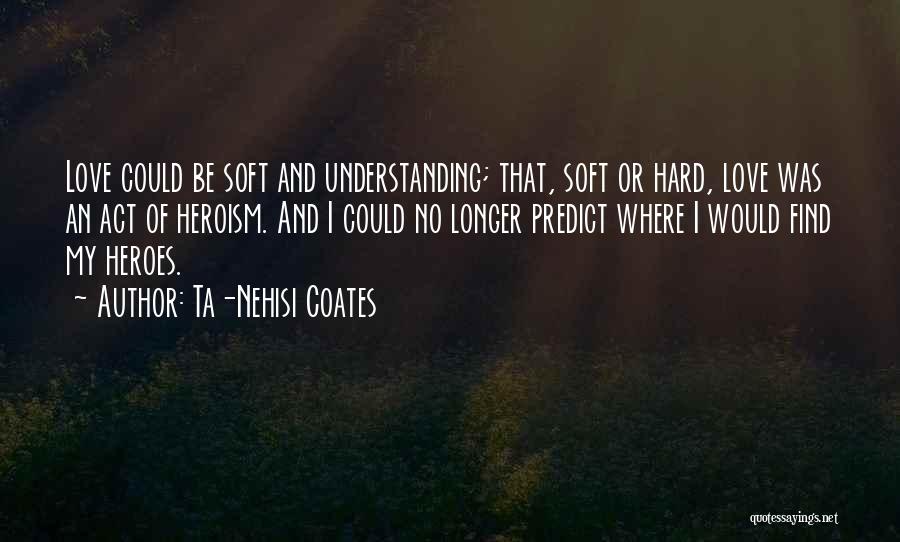 Heroes And Heroism Quotes By Ta-Nehisi Coates