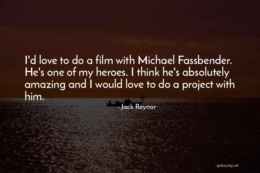 Heroes And Love Quotes By Jack Reynor Heroes And Love Quotes By Jack Reynor