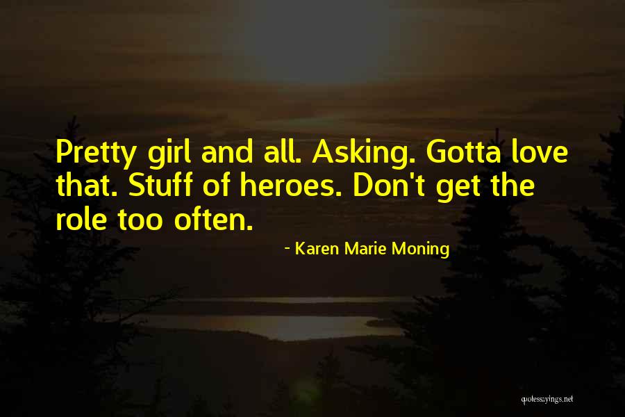 Heroes And Love Quotes By Karen Marie Moning Heroes And Love Quotes By Karen Marie Moning
