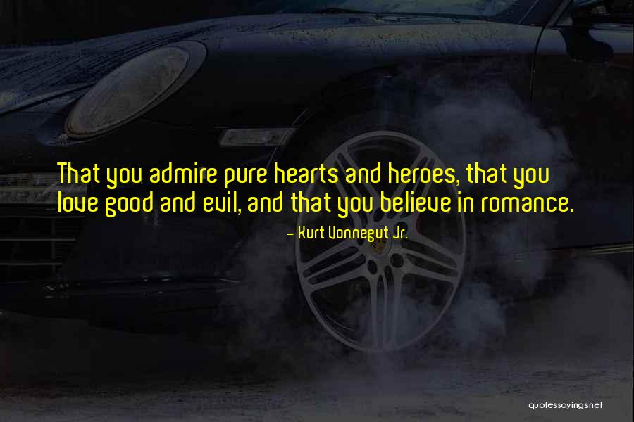 Heroes And Love Quotes By Kurt Vonnegut Jr. Heroes And Love Quotes By Kurt Vonnegut Jr.