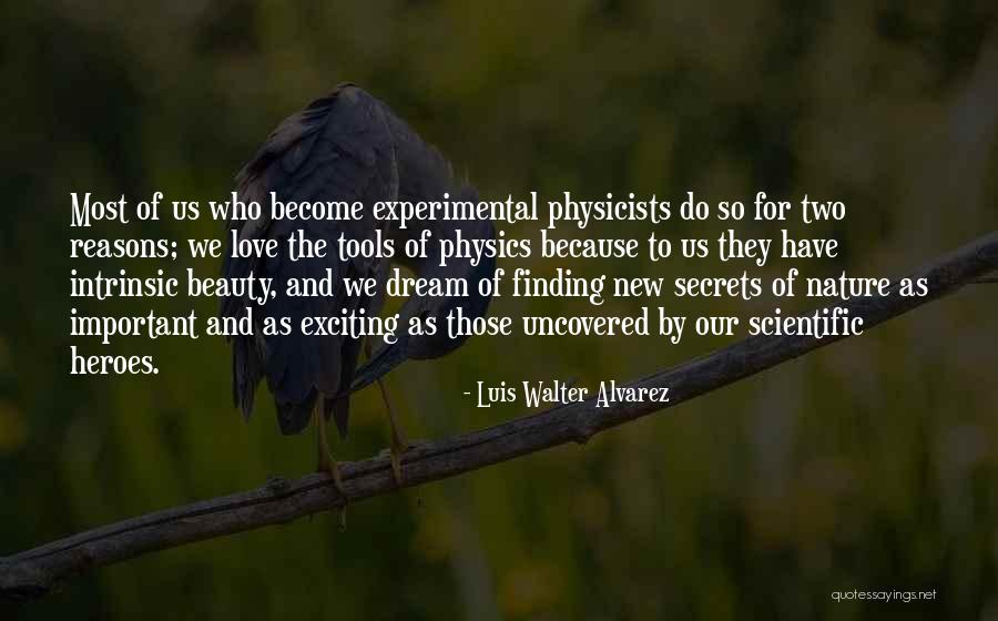Heroes And Love Quotes By Luis Walter Alvarez Heroes And Love Quotes By Luis Walter Alvarez