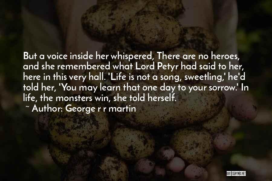 Heroes And Monsters Quotes By George R R Martin
