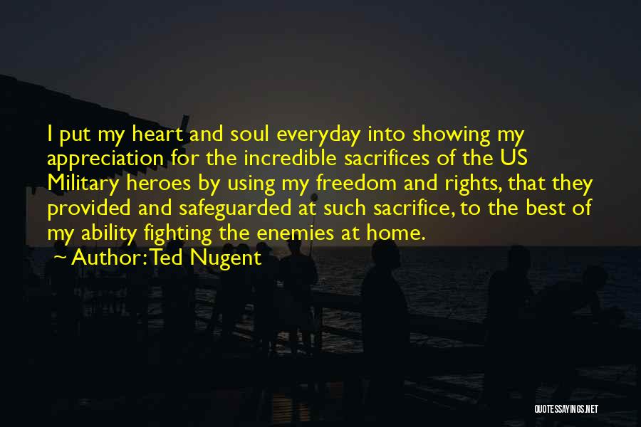 Heroes And Sacrifice Quotes By Ted Nugent