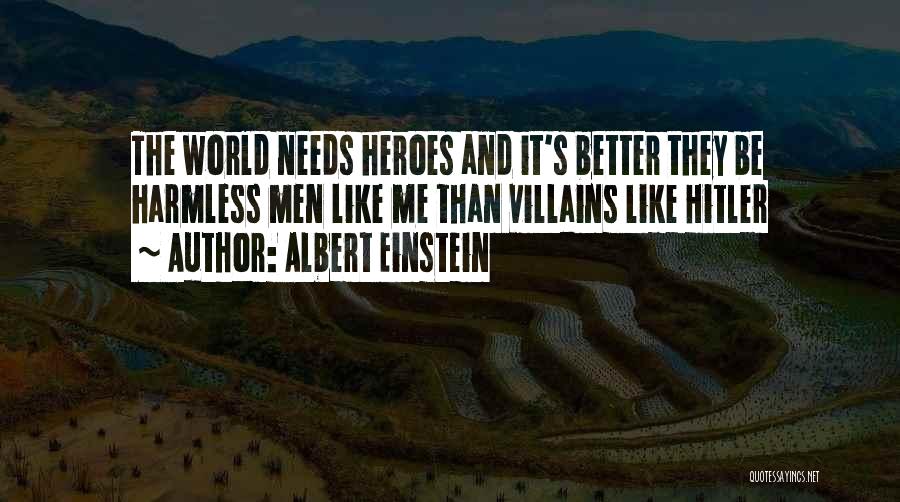 Heroes And Villains Quotes By Albert Einstein