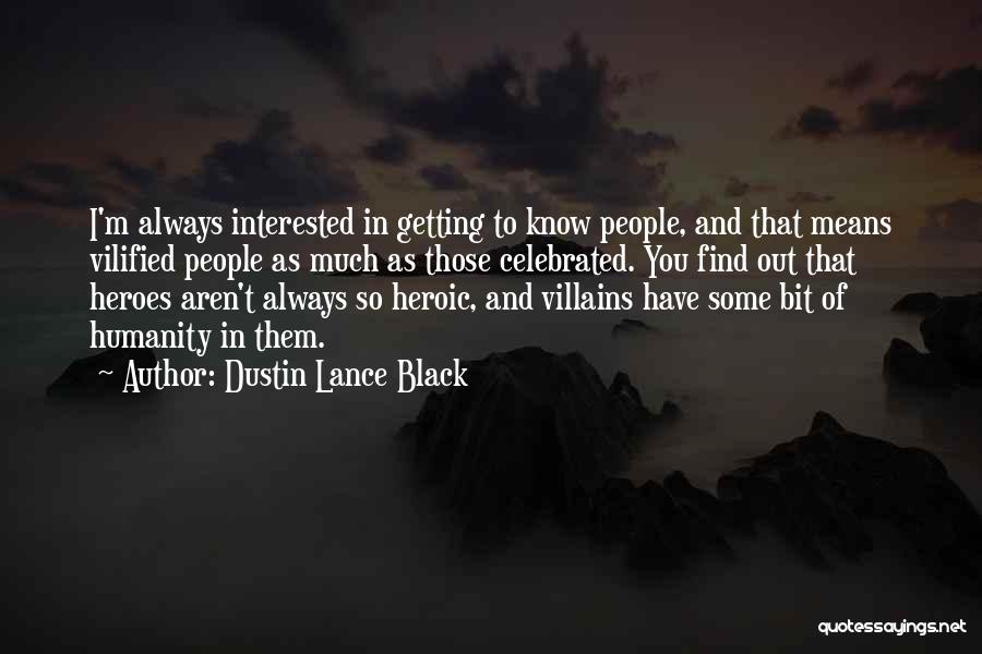 Heroes And Villains Quotes By Dustin Lance Black