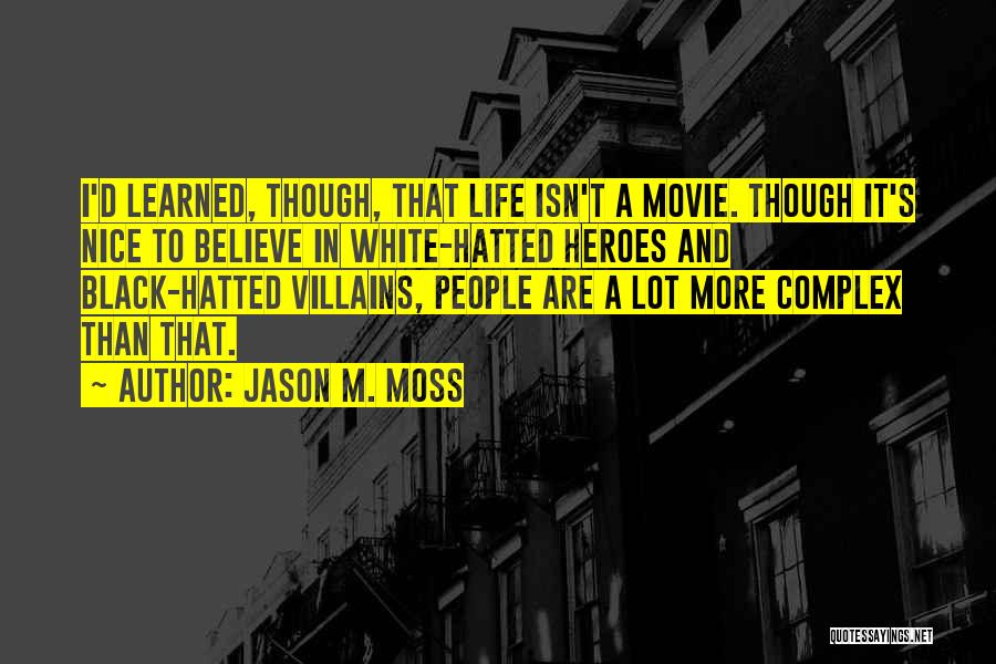 Heroes And Villains Quotes By Jason M. Moss