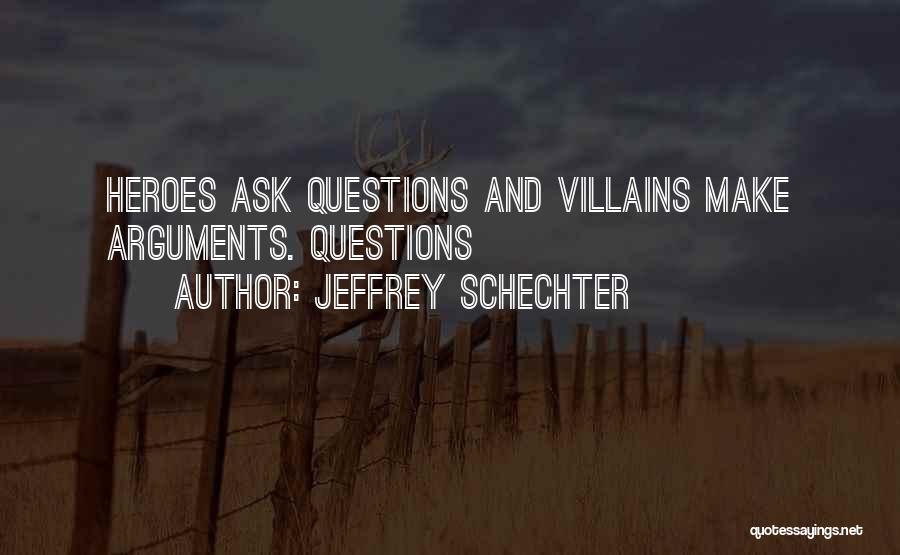 Heroes And Villains Quotes By Jeffrey Schechter