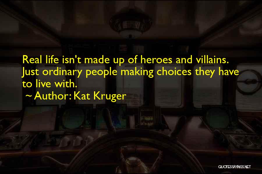 Heroes And Villains Quotes By Kat Kruger