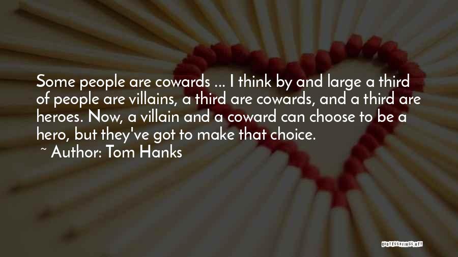 Heroes And Villains Quotes By Tom Hanks