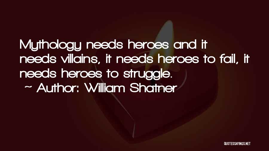 Heroes And Villains Quotes By William Shatner