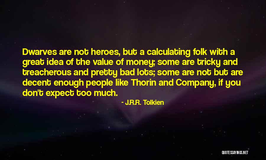 Heroes Are Like Quotes By J.R.R. Tolkien Heroes Are Like Quotes By J.R.R. Tolkien
