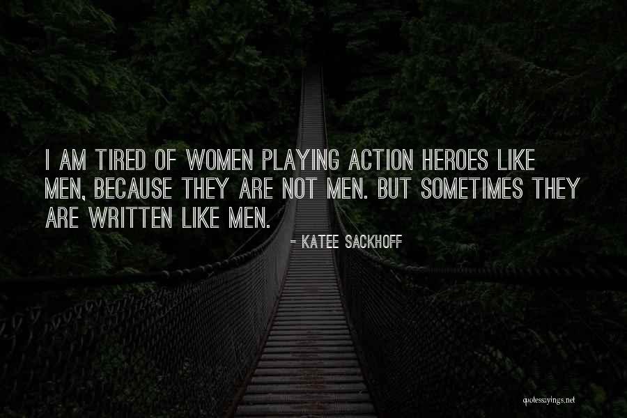 Heroes Are Like Quotes By Katee Sackhoff Heroes Are Like Quotes By Katee Sackhoff