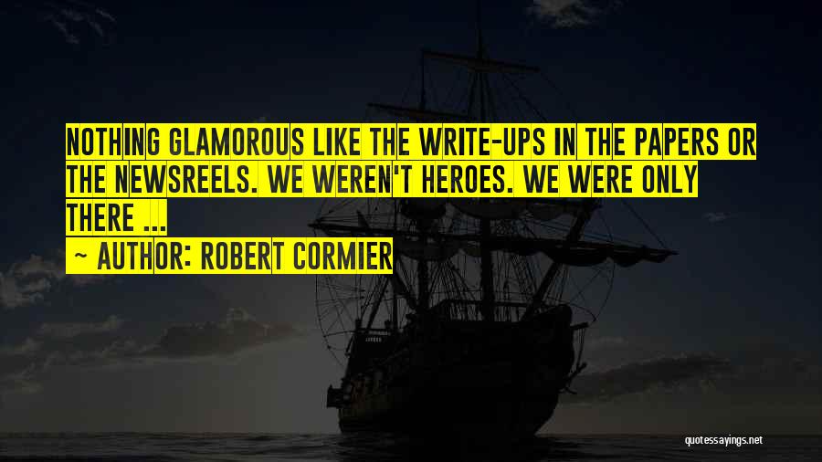 Heroes Cormier Quotes By Robert Cormier