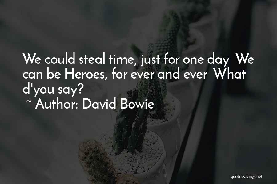 Heroes Day Quotes By David Bowie