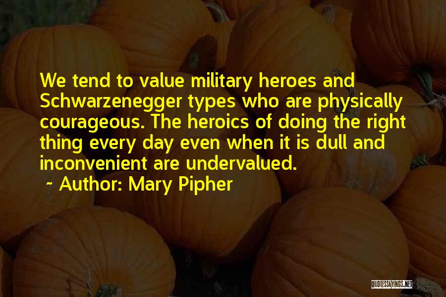 Heroes Day Quotes By Mary Pipher