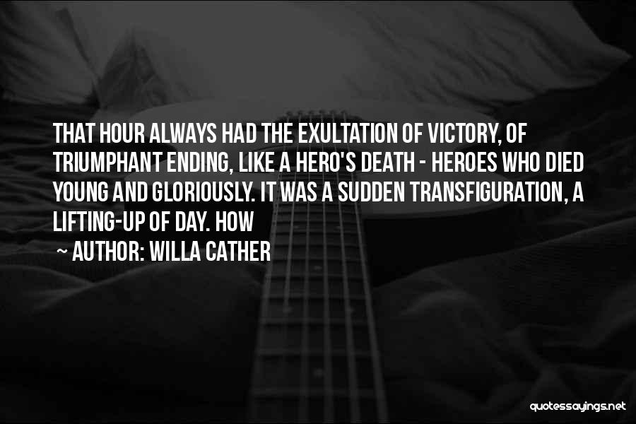 Heroes Day Quotes By Willa Cather