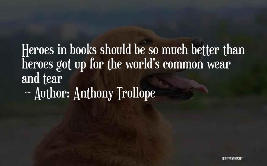 Heroes From Books Quotes By Anthony Trollope