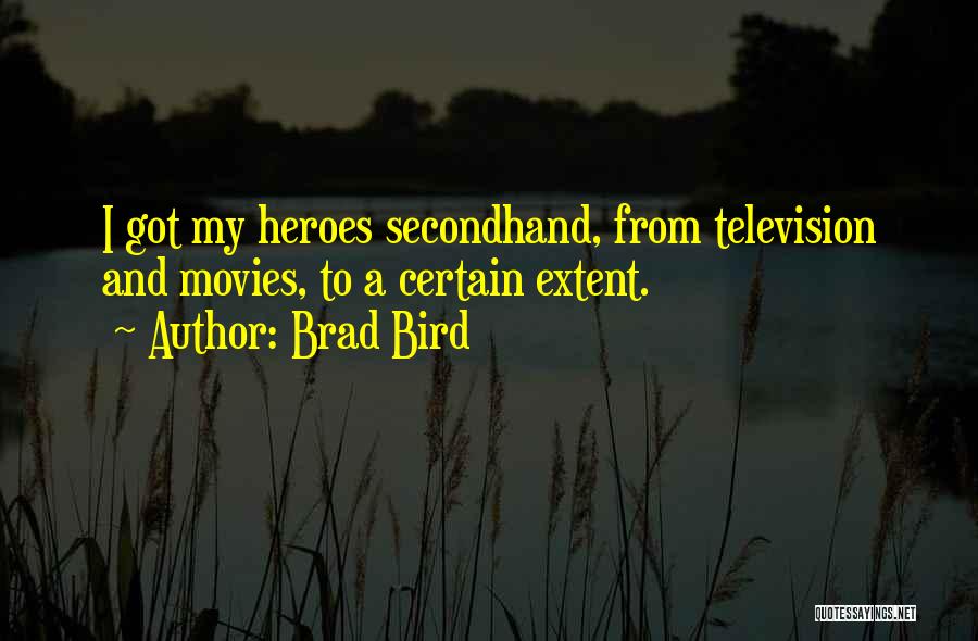 Heroes From Movies Quotes By Brad Bird