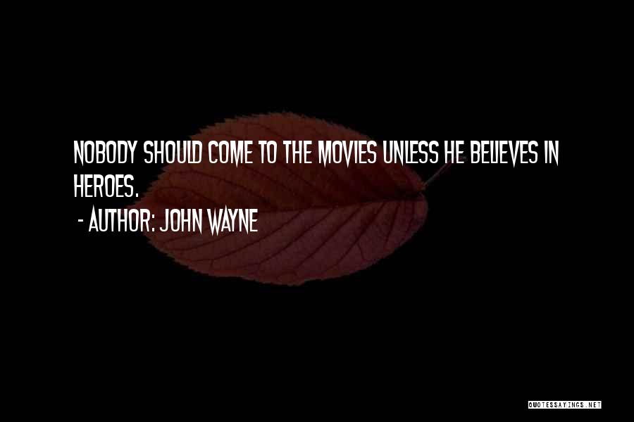 Heroes From Movies Quotes By John Wayne