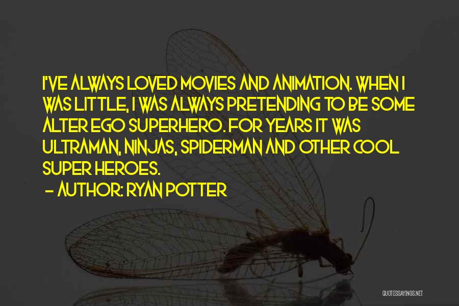 Heroes From Movies Quotes By Ryan Potter