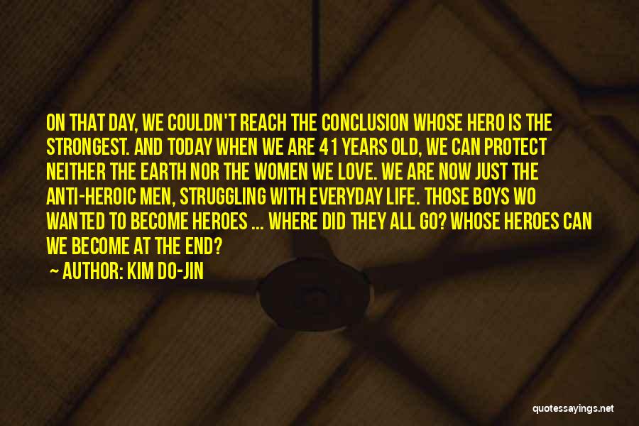 Heroes In Everyday Life Quotes By Kim Do-Jin