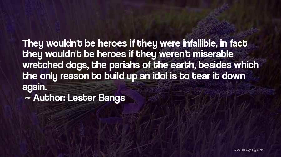 Heroes Let You Down Quotes By Lester Bangs