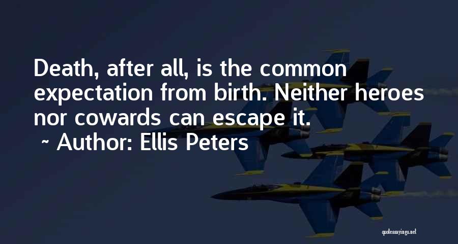 Heroes Quotes By Ellis Peters