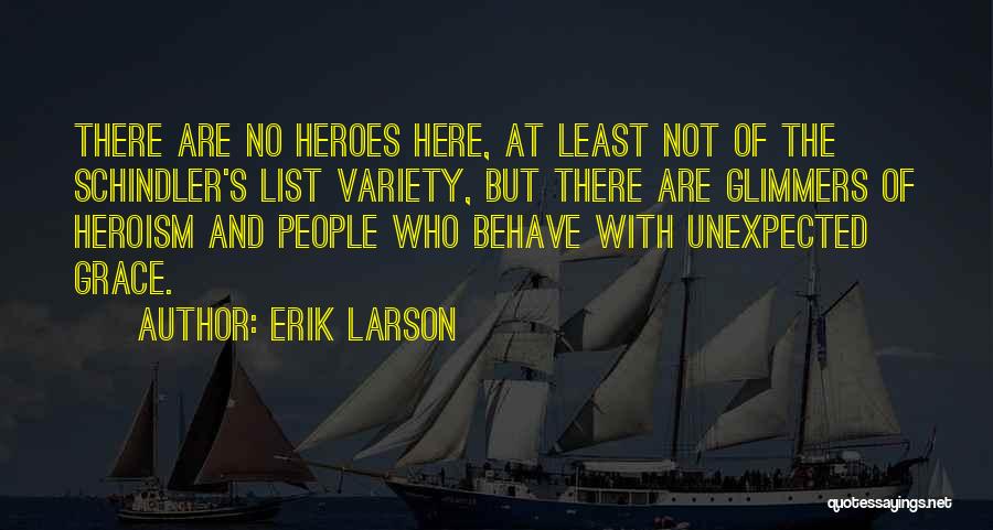 Heroes Quotes By Erik Larson