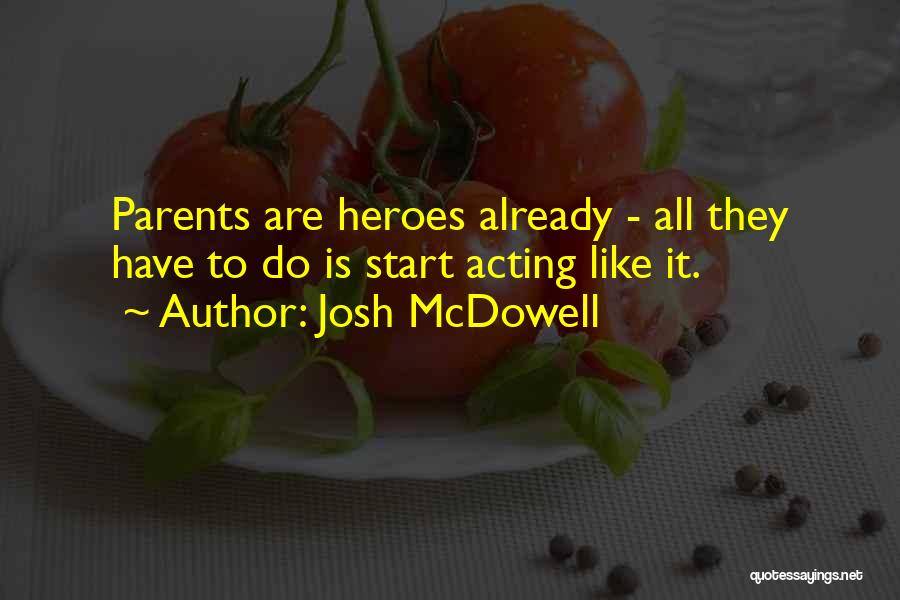 Heroes Quotes By Josh McDowell