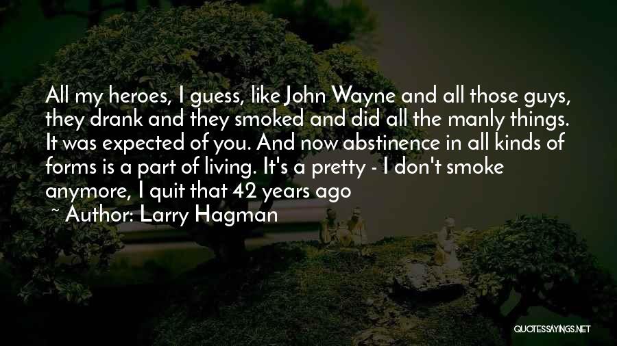 Heroes Quotes By Larry Hagman
