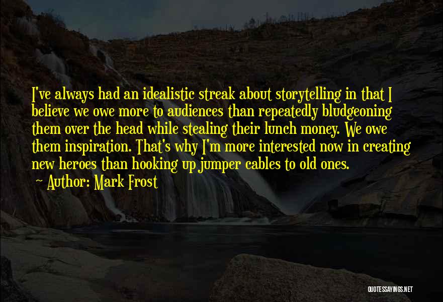 Heroes Quotes By Mark Frost