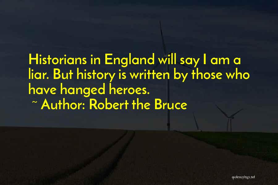 Heroes Quotes By Robert The Bruce
