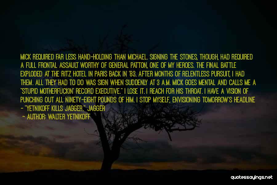 Heroes Quotes By Walter Yetnikoff