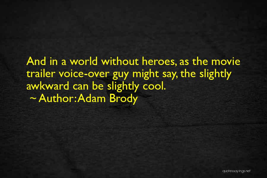 Heroes Voice Over Quotes By Adam Brody