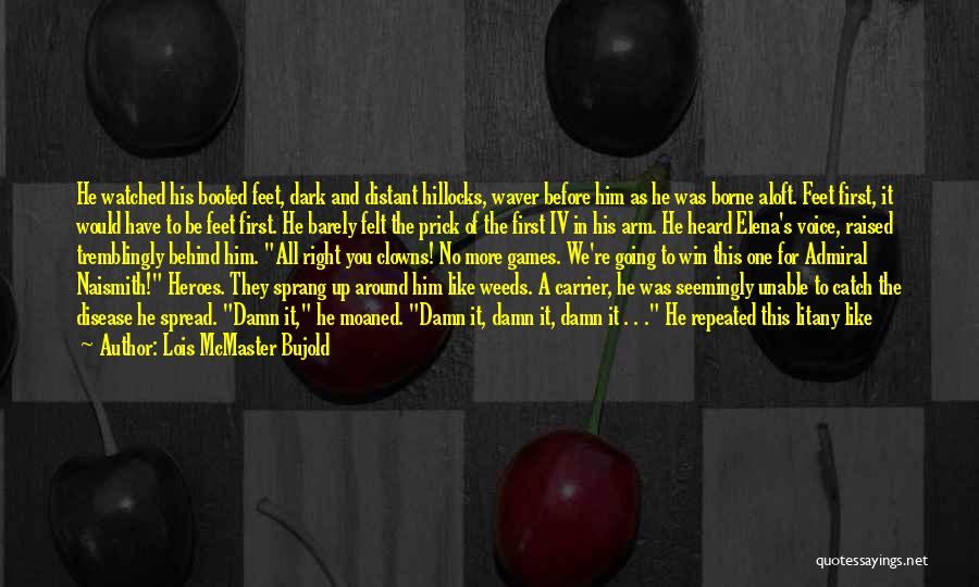 Heroes Voice Over Quotes By Lois McMaster Bujold Heroes Voice Over Quotes By Lois McMaster Bujold
