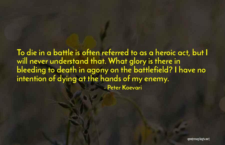 Heroic Death Quotes By Peter Koevari Heroic Death Quotes By Peter Koevari