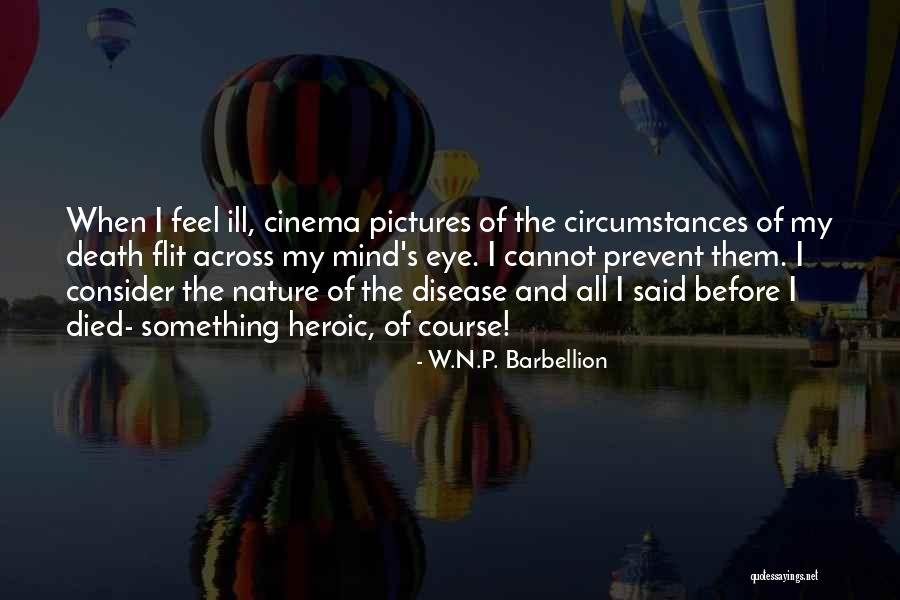 Heroic Death Quotes By W.N.P. Barbellion Heroic Death Quotes By W.N.P. Barbellion