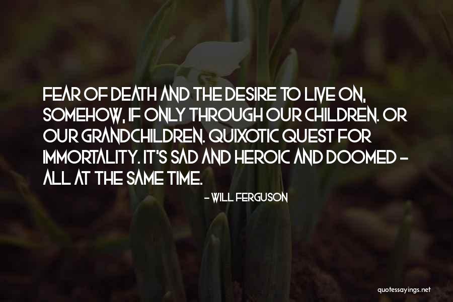 Heroic Death Quotes By Will Ferguson Heroic Death Quotes By Will Ferguson