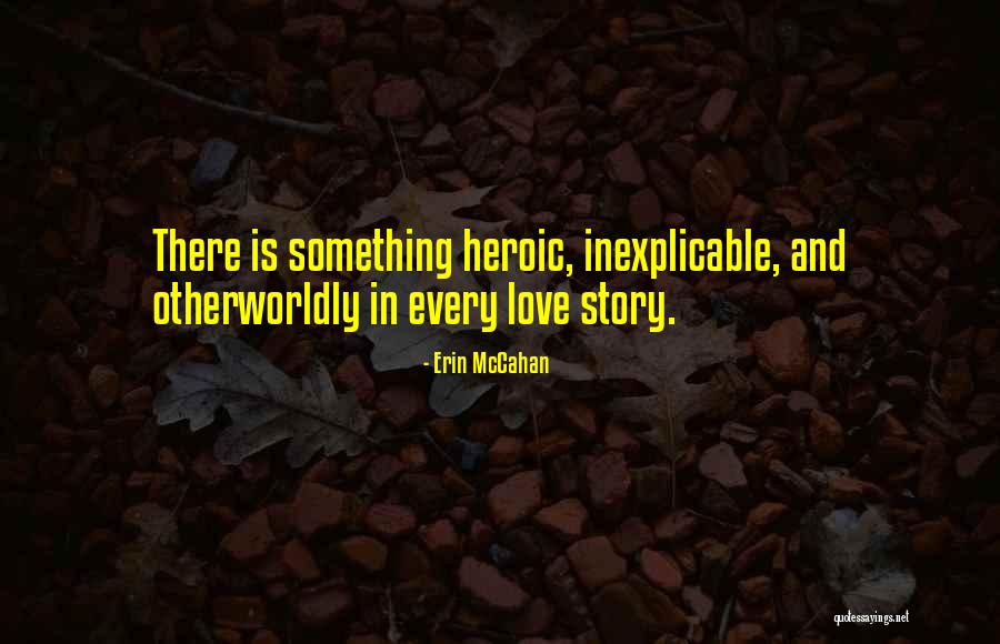 Heroic Love Quotes By Erin McCahan Heroic Love Quotes By Erin McCahan