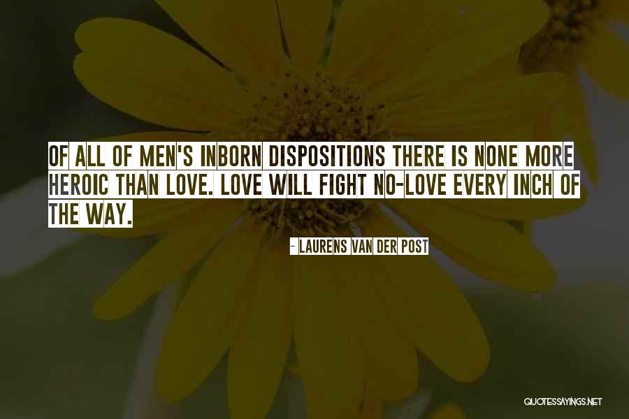 Heroic Love Quotes By Laurens Van Der Post Heroic Love Quotes By Laurens Van Der Post