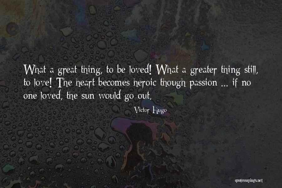 Heroic Love Quotes By Victor Hugo Heroic Love Quotes By Victor Hugo