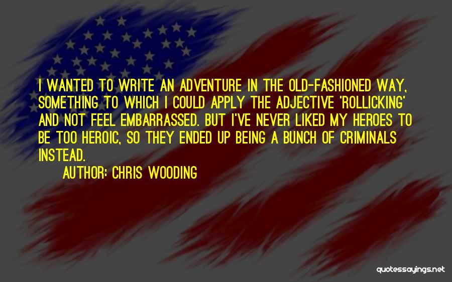 Heroic Quotes By Chris Wooding