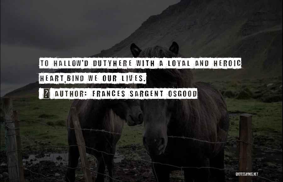 Heroic Quotes By Frances Sargent Osgood