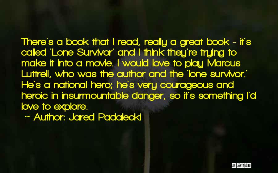 Heroic Quotes By Jared Padalecki