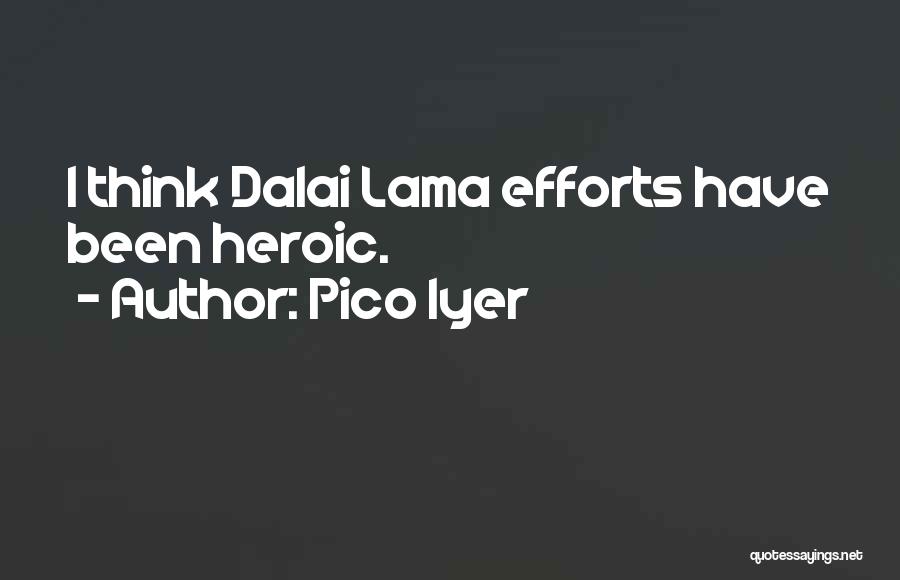Heroic Quotes By Pico Iyer