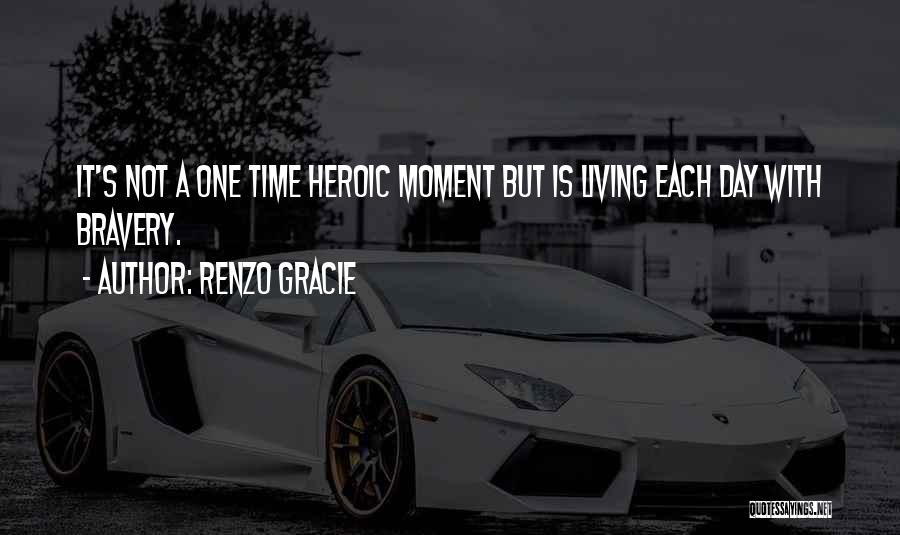 Heroic Quotes By Renzo Gracie